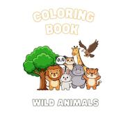 Wild Animals Coloring Book: Easy Coloring Book for Kids and Adults, Big and Bold coloring for kids, Animal Recognition for Toddler and Kids, Quick and Easy Coloring for Kids