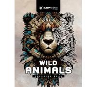Wild Animals - Coloring Book: Featuring a Variety of Wildlife Illustrated in Detailed Patterns for Mindfulness and Relaxation.