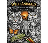 Wild Animals Coloring Book for Adults: Stress Relief and Relaxation