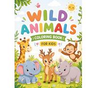 Wild Animals Coloring Book for Kids: 50+ Cute and Easy Jungle Animal Coloring Pages for Toddlers & Preschool Kids (Ages 2-5)