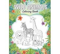 Wild Animals Coloring Book for Kids: 50 Fun Jungle, Safari & Forest Animal Pages to Color (Tiny Tails & Feathers Coloring Collection)