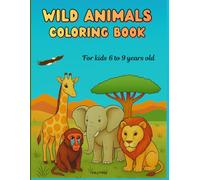 Wild animals coloring book: For kids 6 to 9 years old