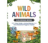 Wild Animals Coloring Book for Kids Age 3-6: Big & Easy Animals, Color Guide Included, Progress Tracker & Fun End Activity for Toddlers and Preschoolers . (Little Wild Adventures Series)