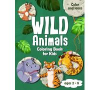 Wild Animals Coloring Book for Kids: Ages 2-8 / 40+ Simple, Fun, and Easy Designs / Learn Fun Facts While Coloring (A Did You Know? Coloring Book) (Color & Learn: Amazing Animals)