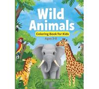 Wild Animals Coloring Book for Kids Ages 3-8 - 50+ Jungle and Safari Animals to Color: 111 Pages | Lions, Tigers, Elephants, Giraffes & More | One-Sided Coloring Fun for Children
