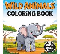 Wild Animals Coloring Book For Kids Ages 4-8: Bold & Easy Animal Illustrations For Boys & Girls | Perfect Gift For Toddlers | Fun Preschool & ... | Cute & Simple Designs For Children