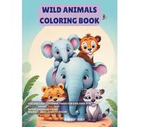 Wild Animals Coloring Book for Kids Ages 4-8: Fun and Easy Animal Coloring Pages with Big Bold Lines