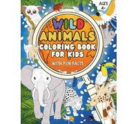 Wild Animals Coloring Book for Kids: Discover Jungle and Savanna Animals with Fun Facts (Ages 4+)