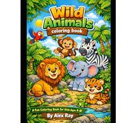 Wild Animals Coloring Book for Kids: Fun and Easy Animal Coloring Pages for Kids Ages 4-8 | Cute Jungle & Safari Animals for Creative Learning