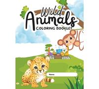 Wild Animals Coloring Book for Kids: Fun & Easy Animal Coloring Pages for Toddlers and Kids Ages 3-8 (Little Animal World Coloring Books)