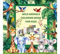 Wild Animals Coloring Book for Kids: Perfect for Ages 4-15, Boys & Girls | 40+ Wild Creatures to Color for Kids and Coloring Safari Animals for Creative Kids