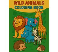 Wild Animals Coloring Book: Fun and Easy Wild Animals Coloring pages for boys and girls Jungle Safari Adventure and Learning Activity Book