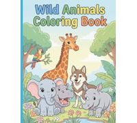 Wild Animals Coloring Book: More Fun and Easy Coloring Pages for Kids Ages 4-8