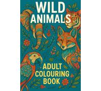 Wild Animals Colouring Book: For Adults