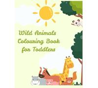 Wild Animals Colouring book for Toddlers: Age group 2-5