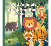 Wild Animals Colouring Book - Jungle Safari: Educational Coloring Pages with Animals and fun facts about them for kids aged between 3-8