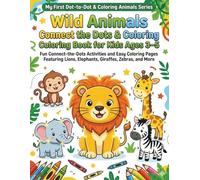 wild animals dot to dot and coloring book Fun Connect the Dots Activities and Easy Coloring Pages 3-5: Fun Connect-the-Dots Activities and Easy ... First Dot-to-Dot & Coloring Animals Series)