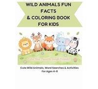 Wild Animals Fun Facts & Coloring Book for Kids: Cute Wild Animals, Word Searches & Activities for Ages 4-8 (Little Explorer Activity Books)