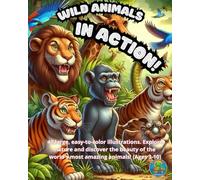 WILD ANIMALS IN ACTION!: 40 large, easy to color illustrations. Explore nature and discover the beauty of the world's most amazing animals! (Ages 3-10) (Genaritos English books Collection)