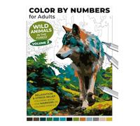 Wild Animals in the Forest - Volume 2 | Color by Numbers for Adults | Relaxation & Stress Relief Coloring Book - For Markers or Colored Pencils (Color ... for Adults: An Alcohol Marker Coloring Book)