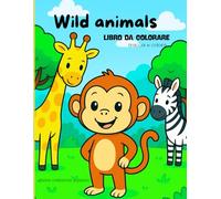 WILD ANIMALS: LIBRO DA COLORARE