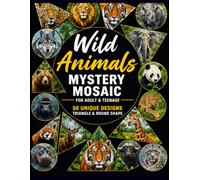 Wild Animals Mystery Mosaic: Color by Number Activity Book for Teens and Adults: Geometric Triangle and Round Shape Coloring Designs for Stress Relief and Relaxation
