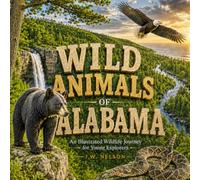 Wild Animals of Alabama: An Illustrated Wildlife Journey for Young Explorers (Wild Animals of America)