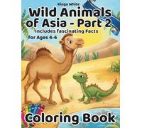 Wild Animals of Asia Part 2 Coloring Book: Amazing Animals in this Fun Coloring Adventure for Kids Ages 4-6