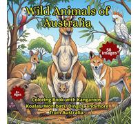 Wild Animals of Australia: Coloring Book with Kangaroos, Koalas, Wombats, Dingos, and more from Australia.
