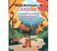 Wild Animals of Canada: A Fun and Educational Colouring and Activitiy Book for Kids