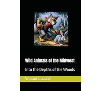 Wild Animals of the Midwest: Into the Depths of the Woods