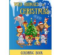 Wild Animals on Christmas - Coloring Book: Coloring Book for Kids Boys and Girls | Preschool Coloring Book Wild Animals on Christmas | Coloring for Toddlers
