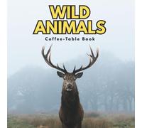 Wild Animals: Portraits of Tiger, Panther, Bear, Ape, Deer, Eagle, Monkey, Raccoon and Other Majestic Creatures of the Wild - Large Format Coffee Table Book for Wildlife Enthusiasts
