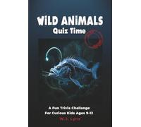 Wild Animals Quiz Time Alien Anatomy: A Fun Trivia Challenge for Curious Kids Ages 9-12 (Fun Trivia Challenge Collection)