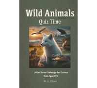 Wild Animals Quiz Time Modern Titans: A Fun Trivia Challenge For Curious Kids Ages 9-12 (Fun Trivia Challenge Collection)