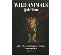 Wild Animals Quiz Time Modern Titans: A Fun Trivia Challenge For Curious Kids Ages 9-12 (Fun Trivia Challenge Collection)