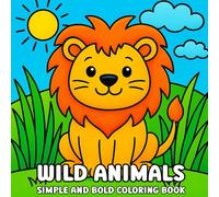 Wild Animals Simple and Bold Coloring Book: Easy and Relaxing Coloring Pages for Kids, Teens & Adults (Creative Minds and Bold Lines series)