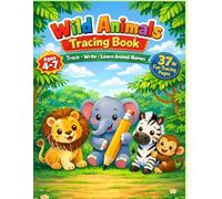 Wild Animals Tracing Book for Kids Ages 4-7 - Trace Jungle Animals and Animal Names in Uppercase and Lowercase Letters: 37 Fun Tracing Pages with ... Name Tracing to Build Early Writing Skills