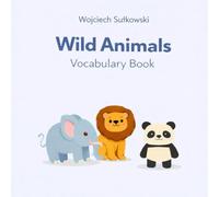 Wild Animals Vocabulary for Kids: First Words for Toddlers and Preschoolers • Cute Animal Pictures with Easy-to-Read Names (Little Explorers Vocabulary Books)