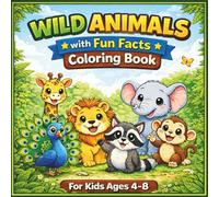 Wild Animals with Fun Facts Coloring Book: Cute & Educational Animal Coloring Pages for Kids Ages 4-8 | Learn Amazing Wildlife Facts While You Color | ... & Girls (Learn & Color: Fun Facts Series)