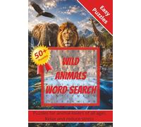 Wild Animals Word Search: 50+ Puzzles about Wild Animals with added pictures in each puzzle | 6x9 inches, 110 pages | Word Search Puzzles for Wild Animal lovers | Word Search for all ages