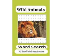 Wild Animals Word Search Puzzle Book: Word Searches Featuring Lions, Elephants, Tigers, Bears, Wolves, Monkeys, Safari Animals, Wildlife Adventures | ... 110 Pages for Students and puzzle lovers.