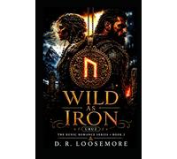 Wild As Iron: Book Two: Uruz (The Runic Romance Series)