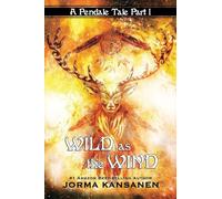 Wild As The Wind: Discover a place where magic takes on a new dimension: 1 (A Pendale Tale)