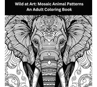 Wild at Art: Mosaic Animal Patterns (Mosaic Coloring Books)