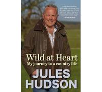 Wild At Heart: My Journey To A Country Life
