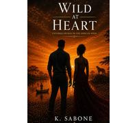 Wild At Heart Untamed Desires In the African Wild: Six Couples. One Safari Lodge. Every Secret the African Wilderness Can Hold - A Multicultural Romance Novel