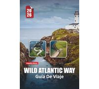 WILD ATLANTIC WAY GUÍA DE VIAJE 2026: Descubre la escarpada costa irlandesa con itinerarios de expertos, conocimientos culturales y rutas impresionantes en coche