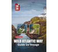 WILD ATLANTIC WAY GUIDE DE VOYAGE 2026: Découvrez la côte accidentée de l'Irlande grâce à des itinéraires d'experts, des perspectives culturelles et des itinéraires à couper le souffle