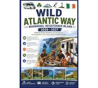 Wild Atlantic Way Wohnmobil-Reiseführer Irland 2026-2027: 2.500 km Küsten-Roadtrip mit Stellplätzen, Campingplätzen, Panoramastraßen & Geheimtipps